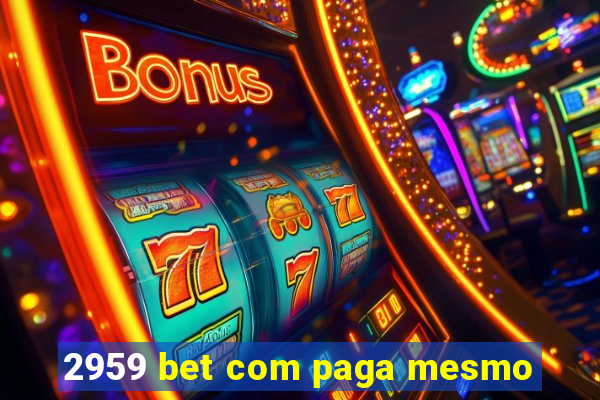 2959 bet com paga mesmo