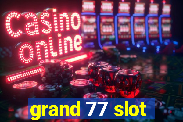 grand 77 slot