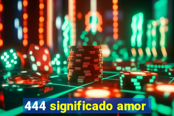 444 significado amor