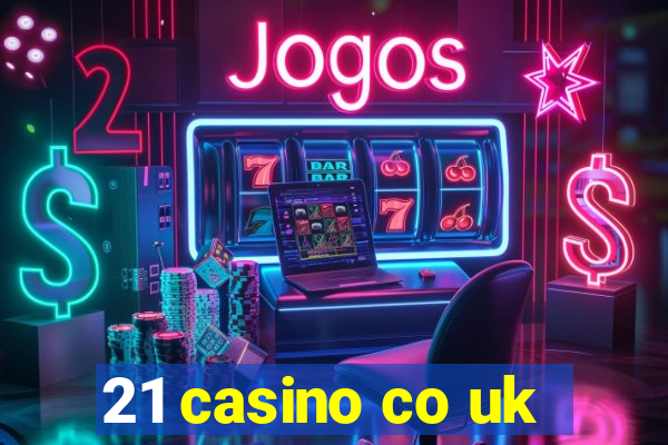 21 casino co uk