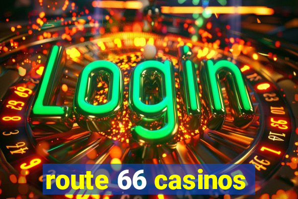 route 66 casinos