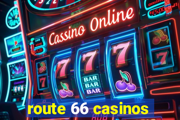 route 66 casinos