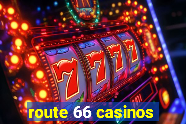 route 66 casinos