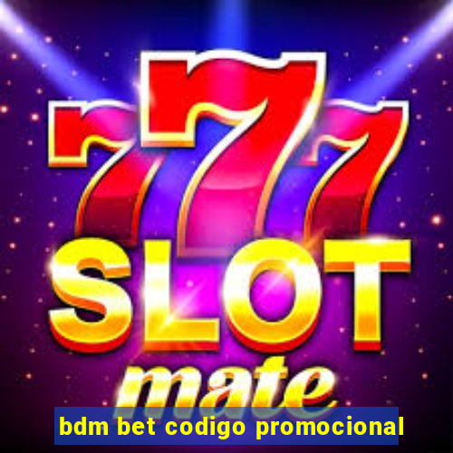 bdm bet codigo promocional