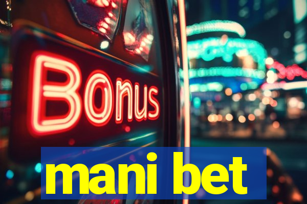 mani bet