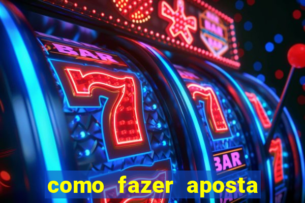 como fazer aposta na bet 365