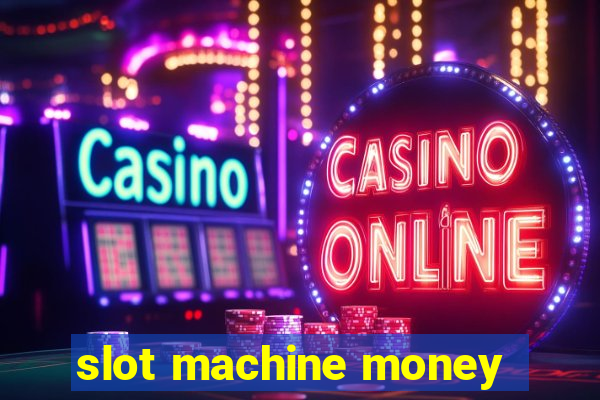 slot machine money