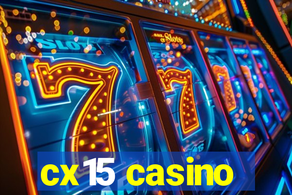 cx15 casino