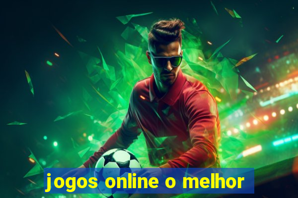 jogos online o melhor