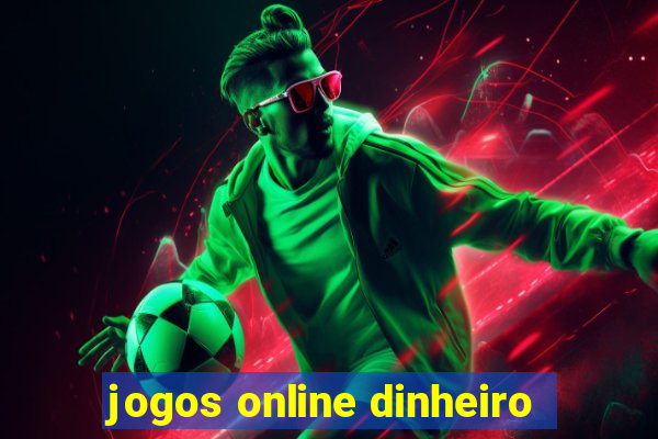 jogos online dinheiro