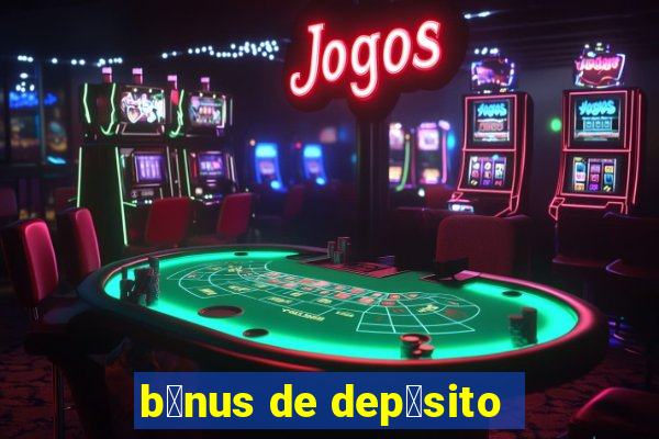 b么nus de dep贸sito