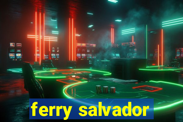 ferry salvador