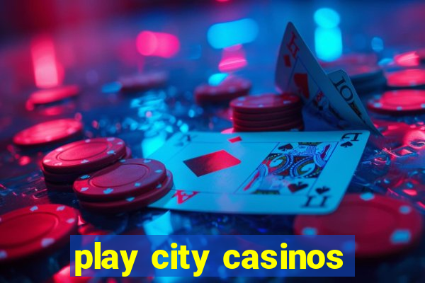 play city casinos