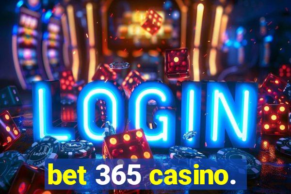 bet 365 casino.