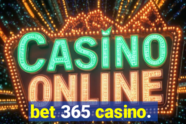 bet 365 casino.