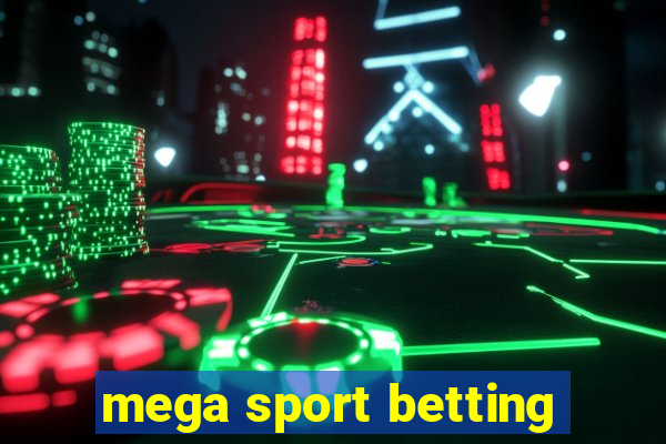 mega sport betting