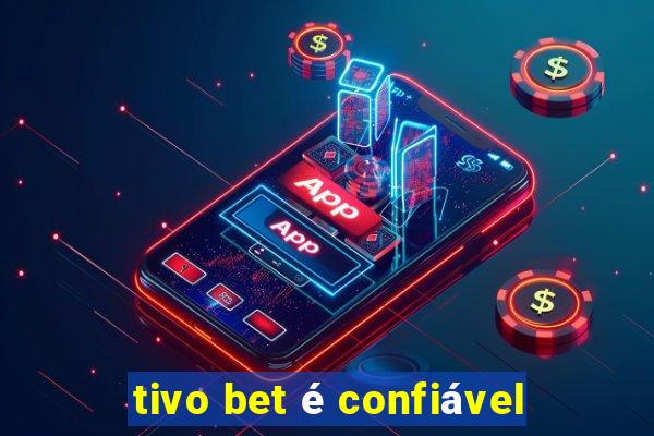 tivo bet é confiável