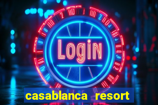 casablanca resort and casino