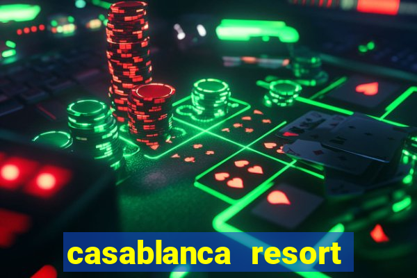 casablanca resort and casino