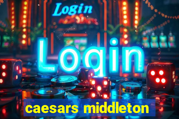 caesars middleton