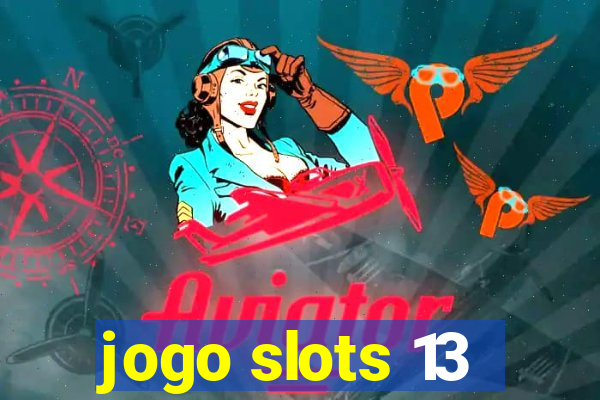 jogo slots 13