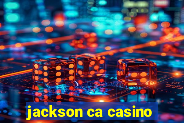 jackson ca casino