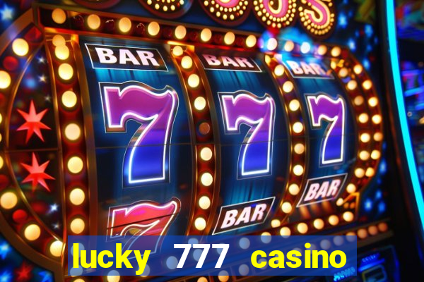 lucky 777 casino real money