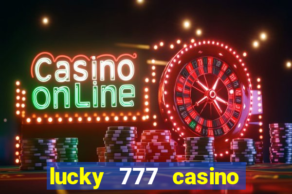 lucky 777 casino real money