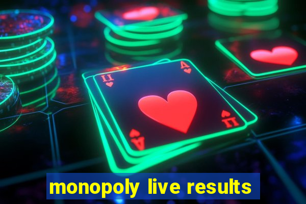 monopoly live results