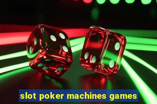 slot poker machines games