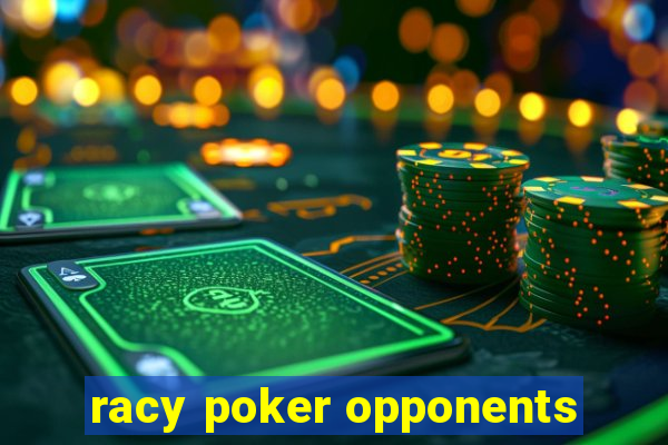 racy poker opponents