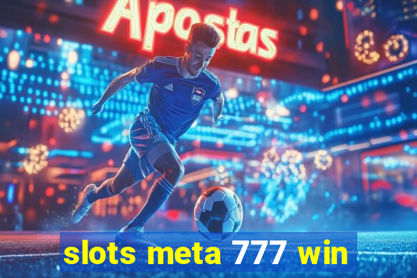 slots meta 777 win