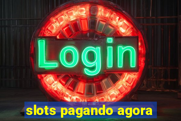 slots pagando agora