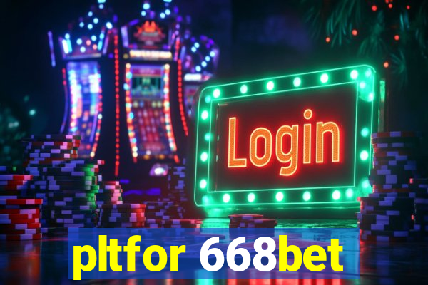 pltfor 668bet