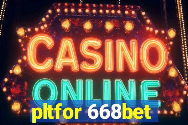 pltfor 668bet