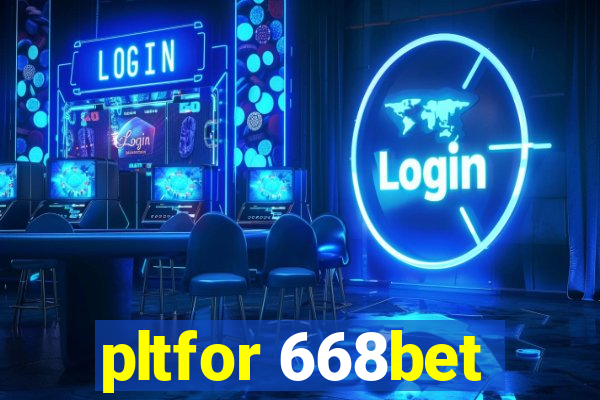 pltfor 668bet