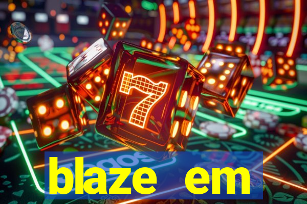 blaze em manuten莽茫o hoje