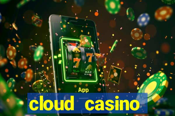 cloud casino welcome bonus