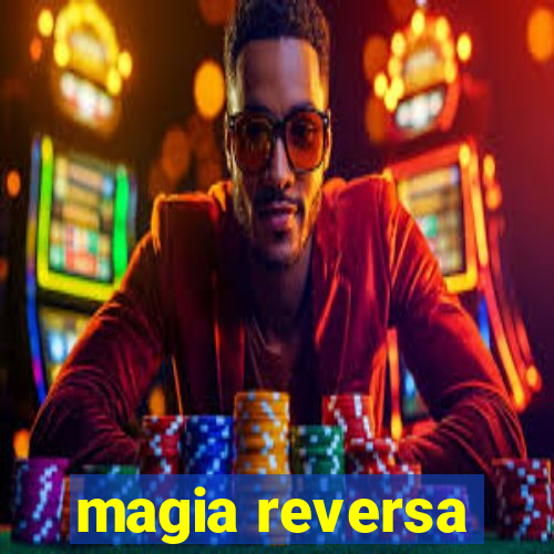 magia reversa