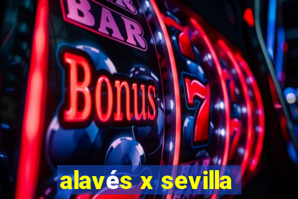 alavés x sevilla