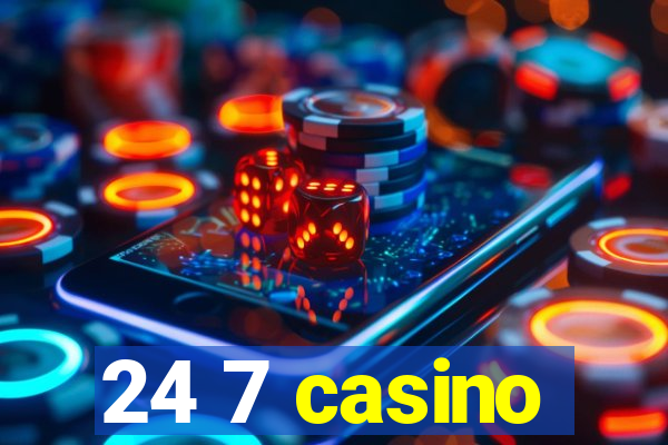 24 7 casino