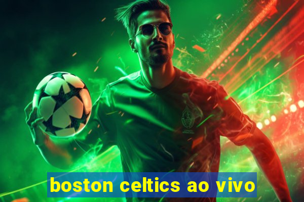 boston celtics ao vivo