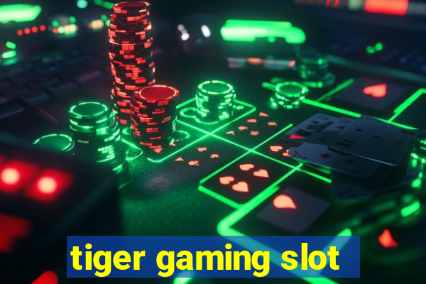 tiger gaming slot