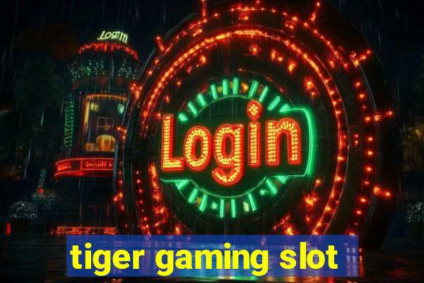 tiger gaming slot