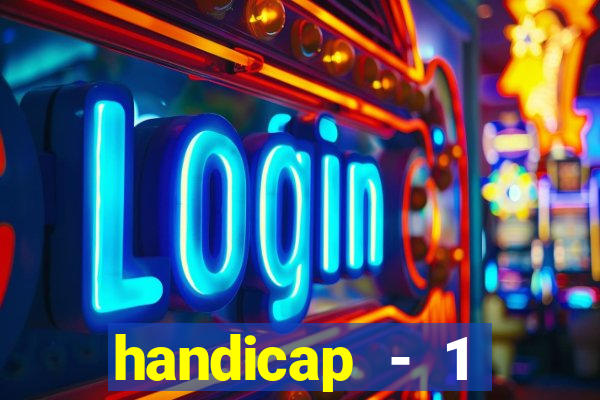 handicap - 1 primeiro tempo