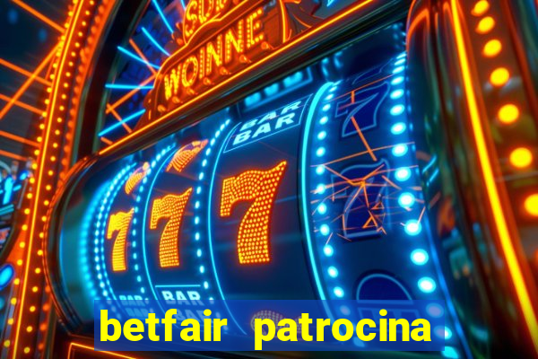 betfair patrocina quais times