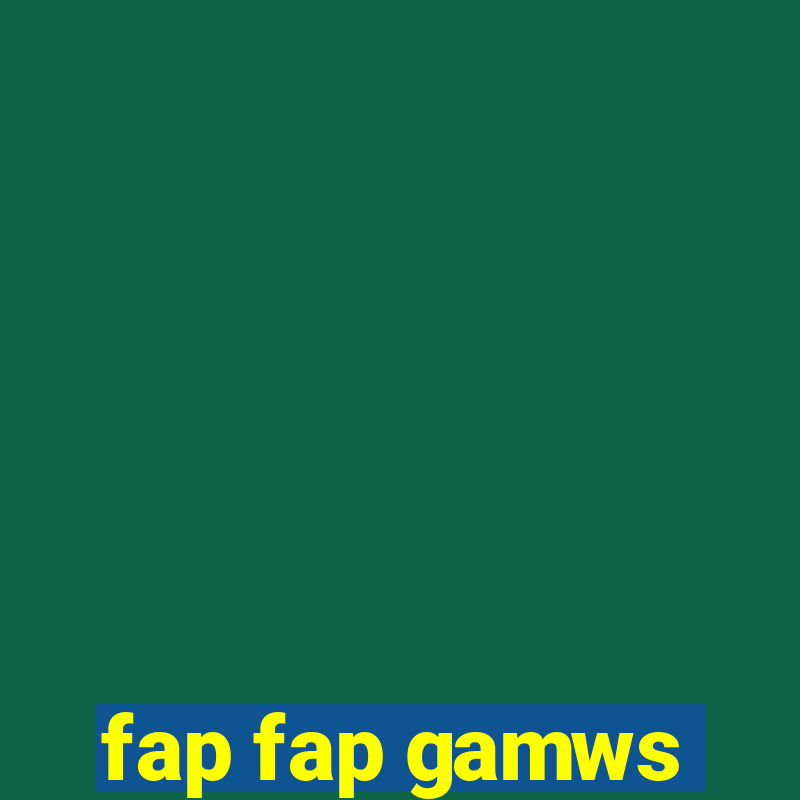 fap fap gamws