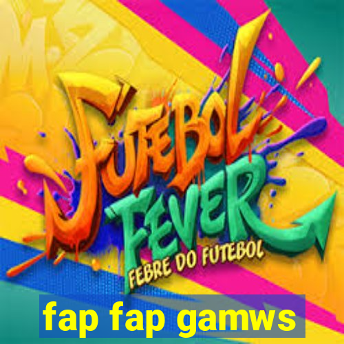 fap fap gamws