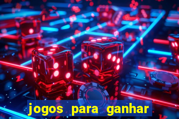 jogos para ganhar dinheiro sem apostar