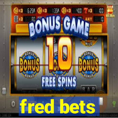 fred bets